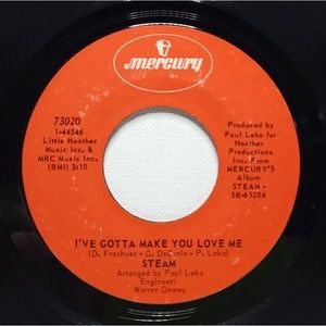 Steam ‎45 I've Gotta Make You Love Me / One Good Woman on Mercury VG+ Rock